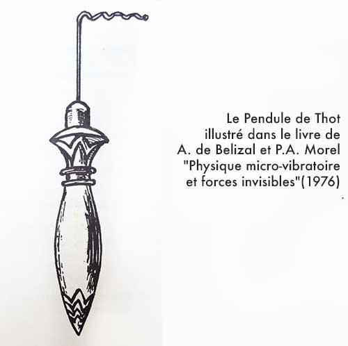 Le Pendule de Thot illustré dans le livre de A. de Belizal et P.A. Morel "Physique micro-vibratoire et forces invisibles"